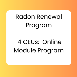 Radon Renewal Program- 4 CEUs:  Online Module Program