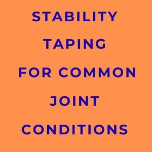 Stability Taping for Common Joint Conditions