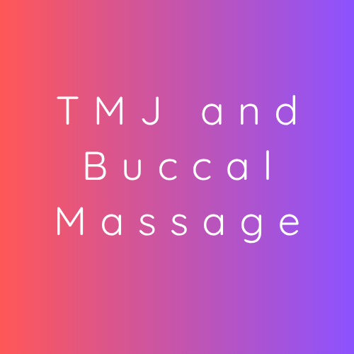 TMJ and Buccal Massage Therapy